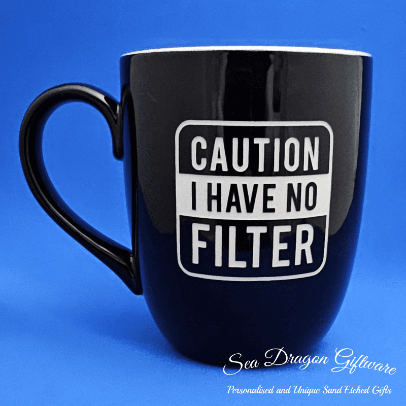 Caution I Have No Filter - Black Gloss