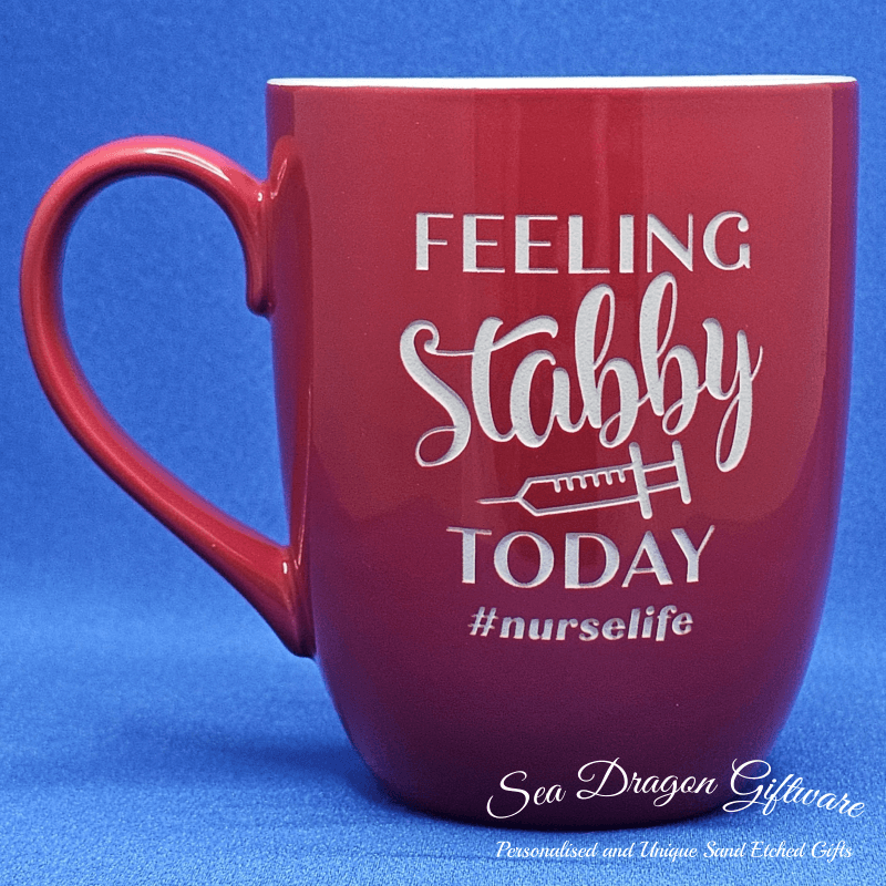 Nurse Life #1 - Feeling Stabby Today - Engraved Ceramic Coffee/Tea Mug - Slideshow