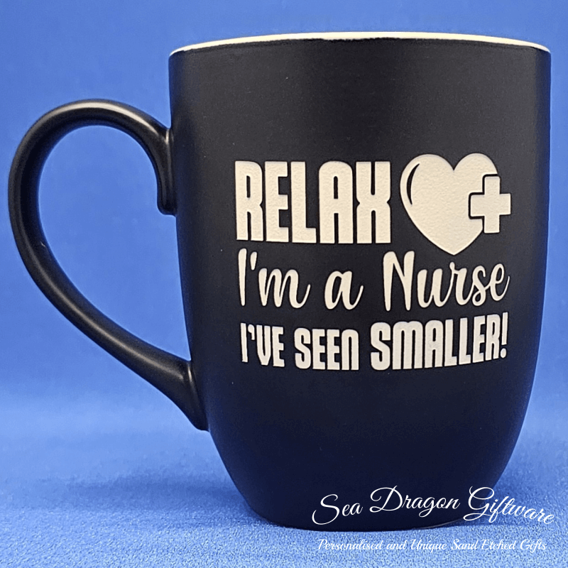 Nurse Life #6 - Relax I'm A Nurse I've Seen Smaller! - Engraved Ceramic Coffee/Tea Mug Slideshow